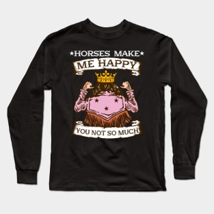 Horse Make Me Happy You Not So Much I Equestrian Pony Long Sleeve T-Shirt